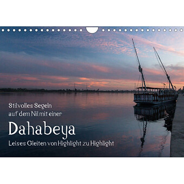 Stilvolles Segeln auf dem Nil mit einer Dahabeya - Leises Gleiten von Highlight zu Highlight (Wandkalender 2022 DIN A4 q, rsiemer