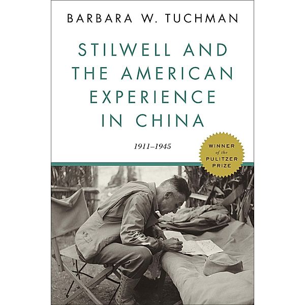 Stilwell and the American Experience in China, Barbara W. Tuchman