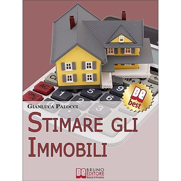 Stimare Gli Immobili. Strumenti e Strategie per Stimare gli Immobili. (Ebook Italiano - Anteprima Gratis), Gianluca Palocci