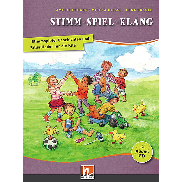 Stimm - Spiel - Klang. Liederbuch, m. 1 Audio-CD, m. 1 Beilage, Amelie Erhard, Milena Hiessl, Lena Sokoll