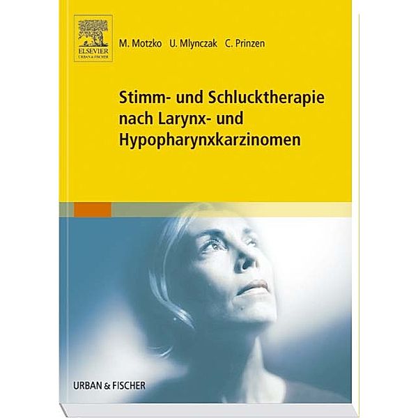 Stimm- und Schlucktherapie nach Larynx- und Hypopharynxkarzinomen, Manuela Motzko, Ute Mlynczak, Claudia Prinzen