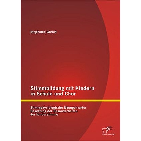 Stimmbildung mit Kindern in Schule und Chor, Stephanie Görich