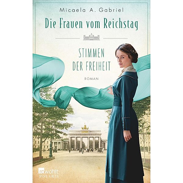 Stimmen der Freiheit / Die Frauen vom Reichstag Bd.1, Micaela A. Gabriel