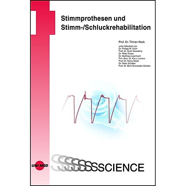 Stimmprothesen und Stimm-/Schluckrehabilitation / UNI-MED Science, Tilman Keck