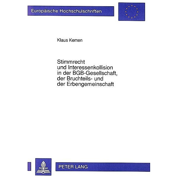 Stimmrecht und Interessenkollision in der BGB-Gesellschaft, der Bruchteils- und der Erbengemeinschaft, Klaus Kemen
