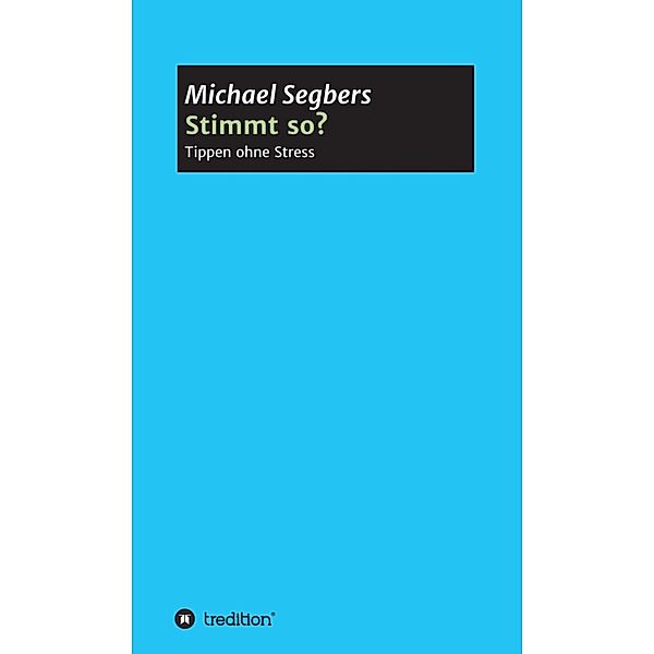 Stimmt so? - Tippen ohne Stress, Michael Segbers