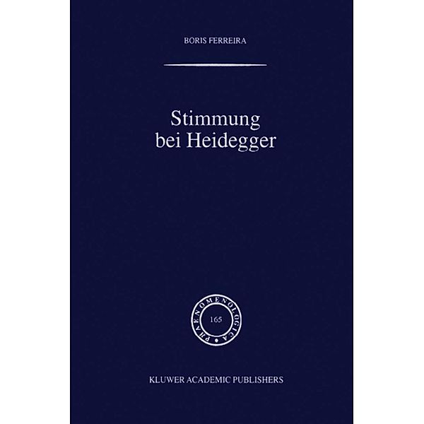 Stimmung bei Heidegger / Phaenomenologica Bd.165, B. Ferreira