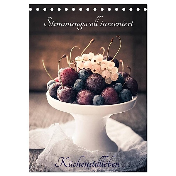 Stimmungsvoll inszeniert Küchenstillleben (Tischkalender 2024 DIN A5 hoch), CALVENDO Monatskalender, Corinna Gissemann