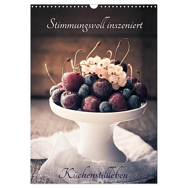 Stimmungsvoll inszeniert Küchenstillleben (Wandkalender 2024 DIN A3 hoch), CALVENDO Monatskalender, Corinna Gissemann