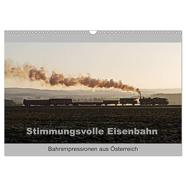 Stimmungsvolle Eisenbahn - Bahnimpressionen aus Österreich (Wandkalender 2024 DIN A3 quer), CALVENDO Monatskalender, rail66