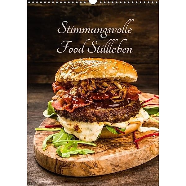 Stimmungsvolle Food Stillleben (Wandkalender 2017 DIN A3 hoch), Christian Fischer