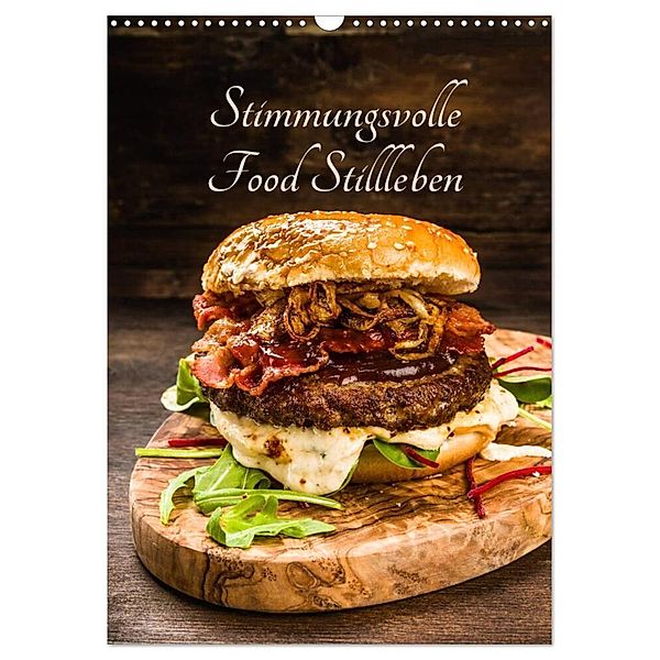 Stimmungsvolle Food Stillleben (Wandkalender 2024 DIN A3 hoch), CALVENDO Monatskalender, Christian Fischer