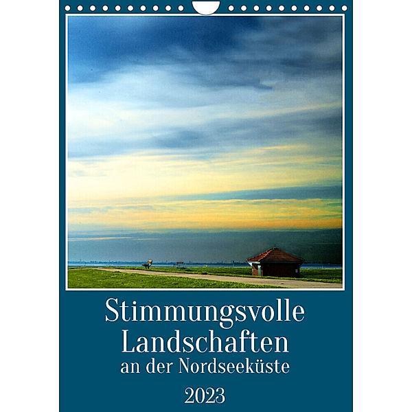 Stimmungsvolle Landschaften an der Nordseeküste (Wandkalender 2023 DIN A4 hoch), Gerhard Kühn