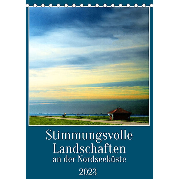 Stimmungsvolle Landschaften an der Nordseeküste (Tischkalender 2023 DIN A5 hoch), Gerhard Kühn