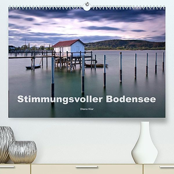 Stimmungsvoller Bodensee (Premium, hochwertiger DIN A2 Wandkalender 2023, Kunstdruck in Hochglanz), Diana Klar