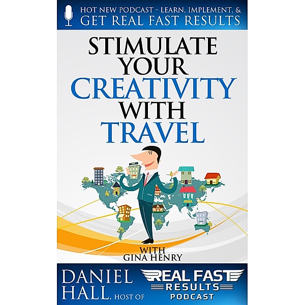Stimulate Your Creativity with Travel (Real Fast Results, #82) / Real Fast Results, Daniel Hall