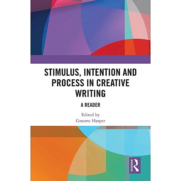 Stimulus, Intention and Process in Creative Writing