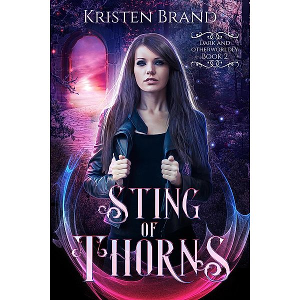 Sting of Thorns (Dark and Otherworldly, #2) / Dark and Otherworldly, Kristen Brand