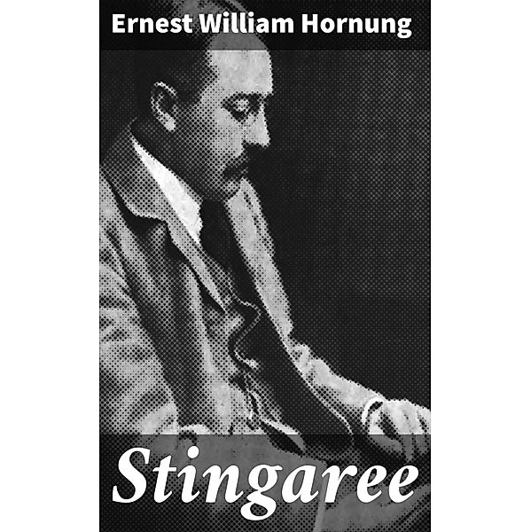 Stingaree, Ernest William Hornung