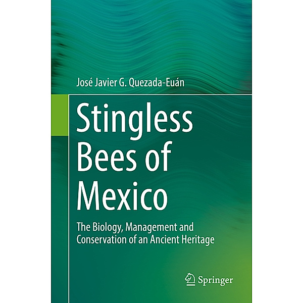 Stingless Bees of Mexico, José Javier G. Quezada-Euán