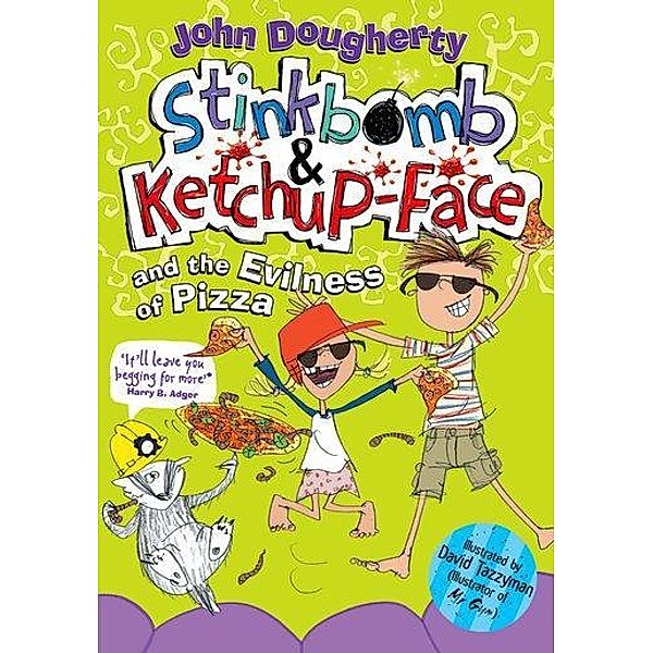 Stinkbomb and Ketchup-Face and the Evilness of Pizza, John Dougherty