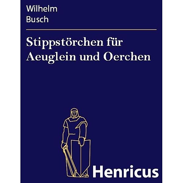 Stippstörchen für Aeuglein und Oerchen, Wilhelm Busch