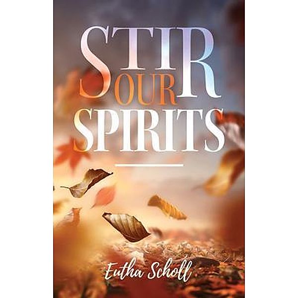 Stir Our Spirits, Eutha Scholl