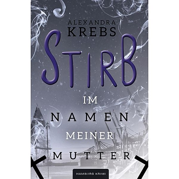 Stirb - Im Namen meiner Mutter, Alexandra Krebs