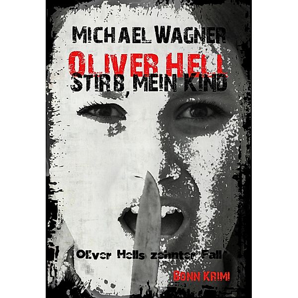 Stirb, mein Kind / Oliver Hell Bd.10, Michael Wagner