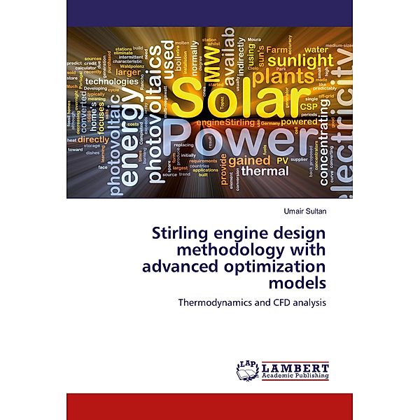 Stirling engine design methodology with advanced optimization models, Umair Sultan