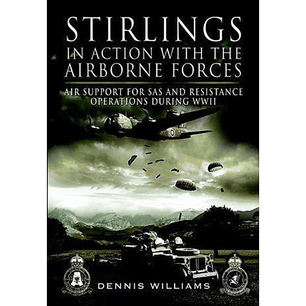 Stirlings in Action With the Airborne Forces, Dennis Williams