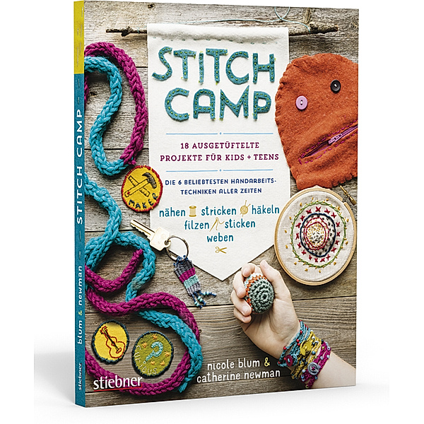 Stitch Camp - 18 ausgetüftelte Projekte für Kids + Teens, Nicole Blum, Catherine Newman