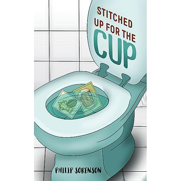 Stitched up for the Cup / Austin Macauley Publishers, Philip Sorenson