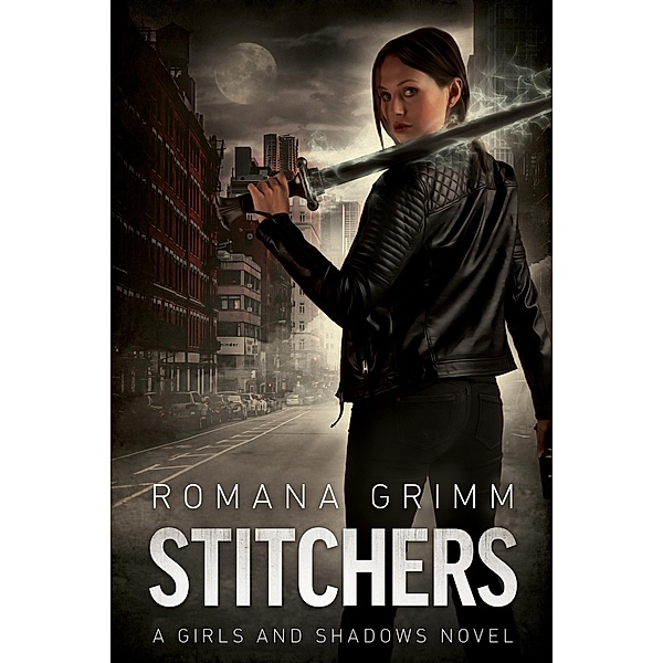 Stitchers (Girls and Shadows 1) / Girls and Shadows Bd.1, Romana Grimm