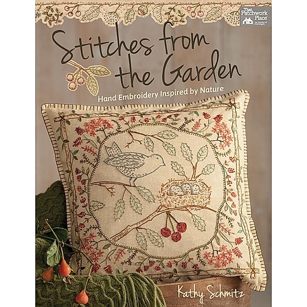 Stitches from the Garden / That Patchwork Place, Kathy Schmitz