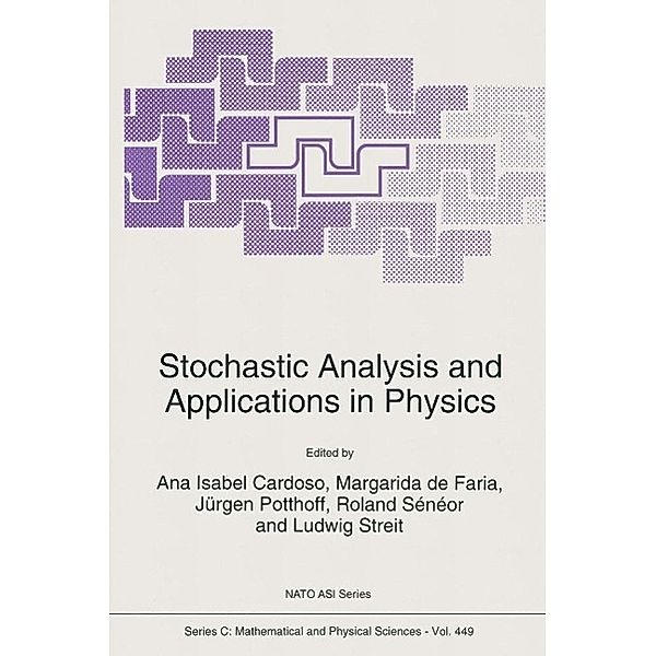 Stochastic Analysis and Applications in Physics / Nato Science Series C: Bd.449