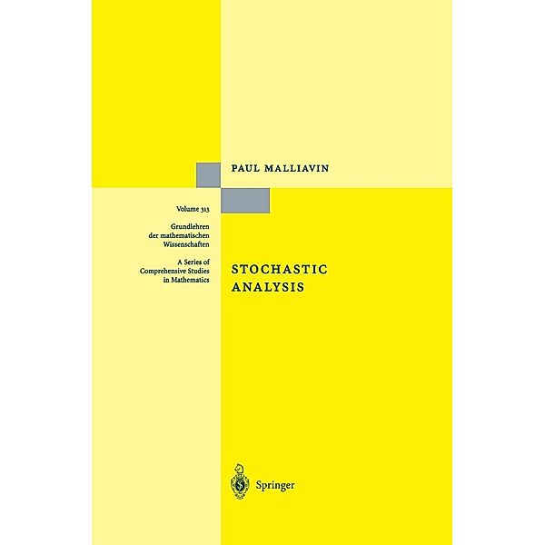 Stochastic Analysis / Grundlehren der mathematischen Wissenschaften Bd.313, Paul Malliavin