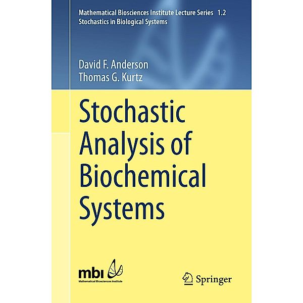 Stochastic Analysis of Biochemical Systems / Mathematical Biosciences Institute Lecture Series Bd.1.2, David F. Anderson, Thomas G. Kurtz