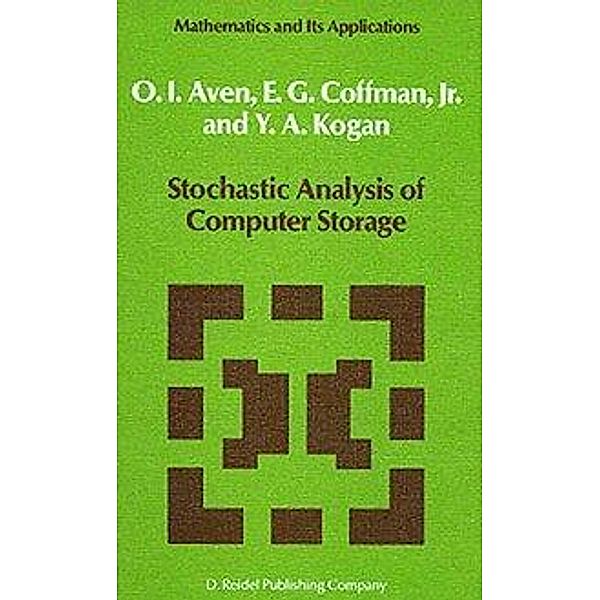 Stochastic Analysis of Computer Storage / Mathematics and Its Applications Bd.38, O. I. Aven, E. G. Coffman, Y. A. Kogan