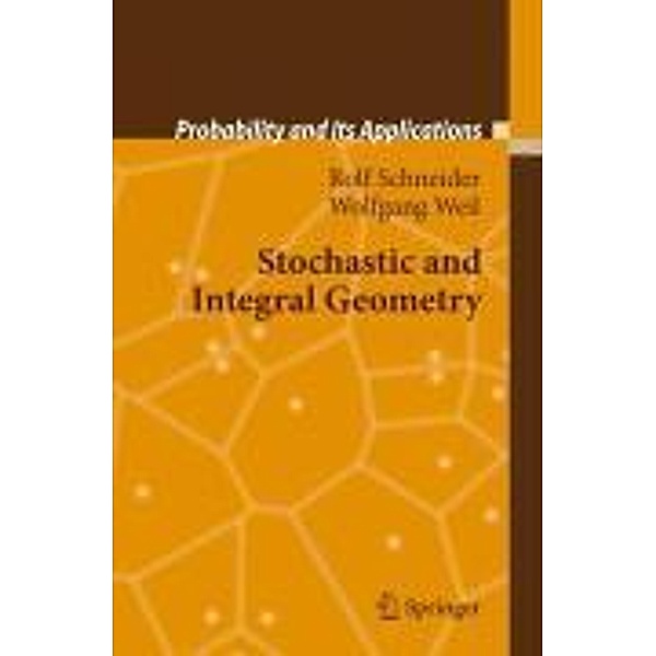 Stochastic and Integral Geometry / Probability and Its Applications, Rolf Schneider, Wolfgang Weil