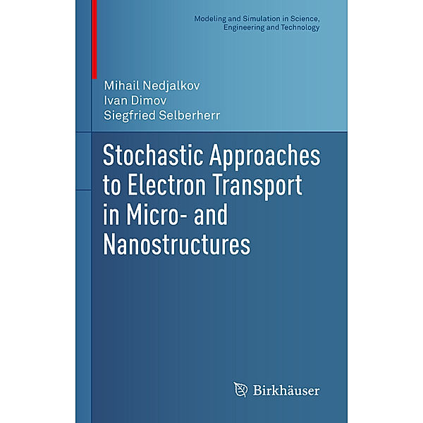 Stochastic Approaches to Electron Transport in Micro- and Nanostructures, Mihail Nedjalkov, Ivan Dimov, Siegfried Selberherr