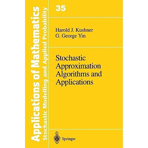Stochastic Approximation and Recursive Algorithms and Applications / Stochastic Modelling and Applied Probability Bd.35, Harold Kushner, G. George Yin