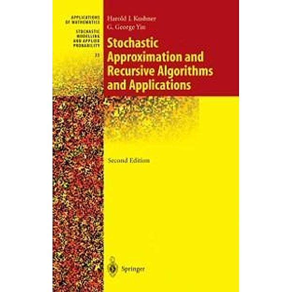 Stochastic Approximation and Recursive Algorithms and Applications / Stochastic Modelling and Applied Probability Bd.35, Harold Kushner, G. George Yin