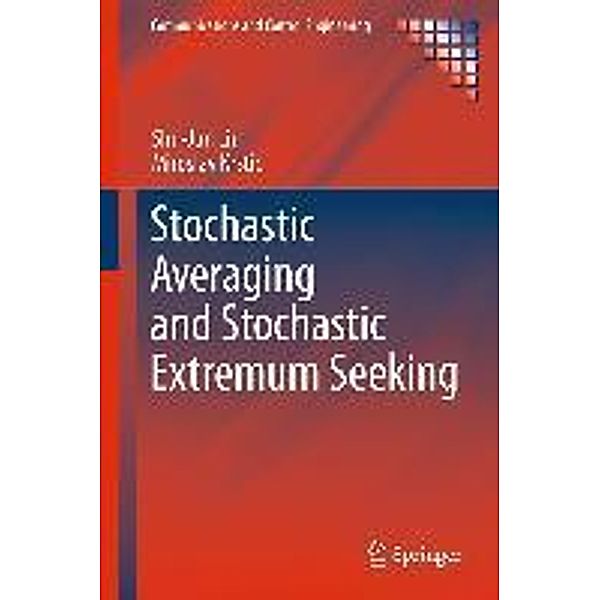 Stochastic Averaging and Stochastic Extremum Seeking / Communications and Control Engineering, Shu-Jun Liu, Miroslav Krstic