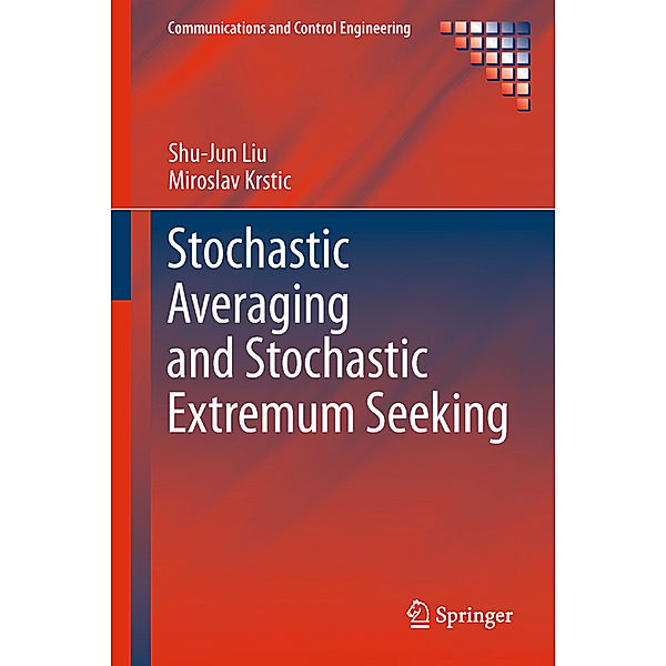 Stochastic Averaging and Stochastic Extremum Seeking, Shu-Jun Liu, Miroslav Krstic
