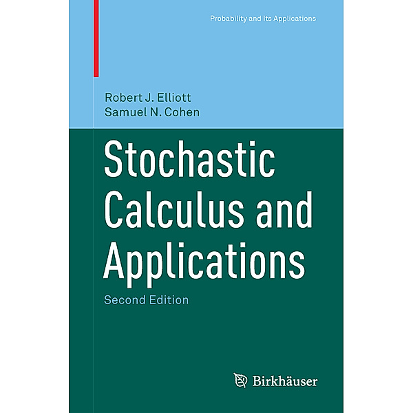 Stochastic Calculus and Applications, Samuel N. Cohen, Robert J. Elliott