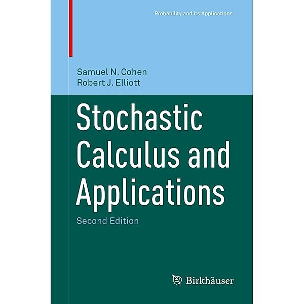 Stochastic Calculus and Applications / Probability and Its Applications, Samuel N. Cohen, Robert J. Elliott
