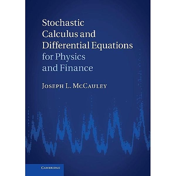 Stochastic Calculus and Differential Equations for Physics and Finance, Joseph L. McCauley