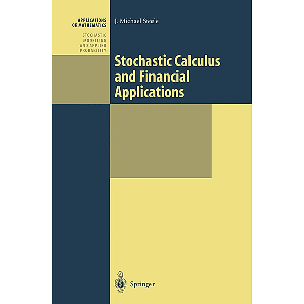 Stochastic Calculus and Financial Applications, J. Michael Steele