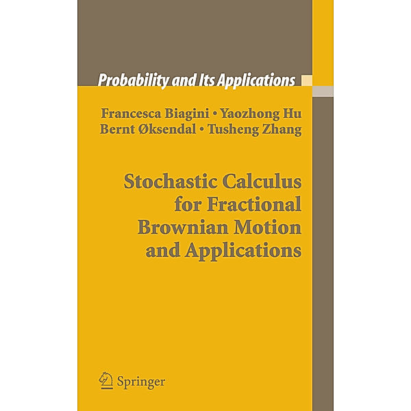 Stochastic Calculus for Fractional Brownian Motion and Applications, Francesca Biagini, Yaozhong Hu, Bernt Øksendal, Tusheng Zhang